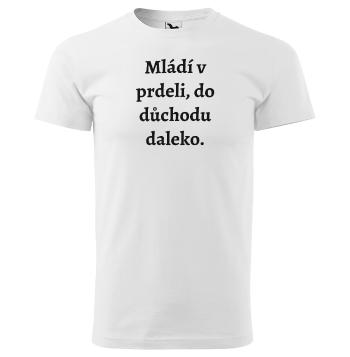 Tričko Mládí v prdeli (Velikost: 4XL, Typ: pro muže, Barva trička: Bílá)