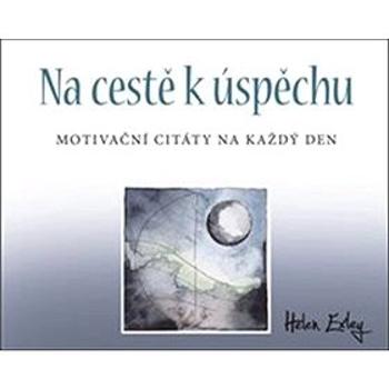 Na cestě k úspěchu: Motivační citáty na každý den (978-80-7529-552-1)