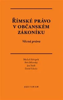 Římské právo v občanském zákoníku - Petr Bělovský, David Falada, Michal Střejpek, Jan Šejdl