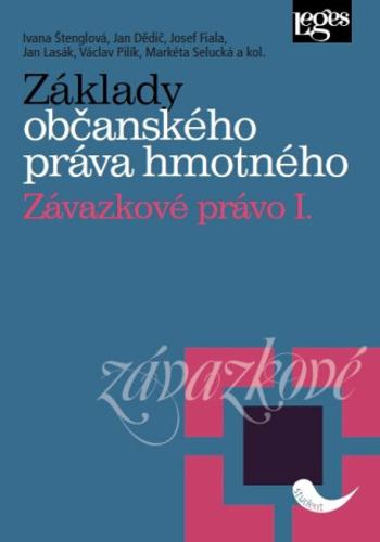 Základy občanského práva hmotného Závazkové právo I - Markéta Selucká, Josef Fiala, Ivana Štenglová, Jan Lasák, Jan Dědič, Václav Pilík