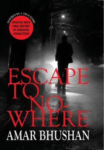 Escape to Nowhere - Amar Bhushan