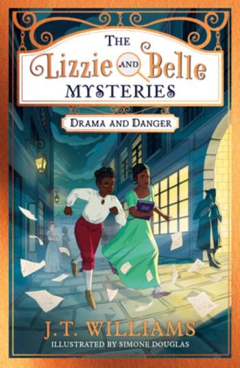 The Lizzie and Belle Mysteries: Drama and Danger - J.T. Williams