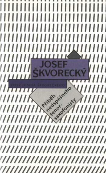 Příběh neúspěšného tenorsaxofonisty a jiné eseje (spisy - svazek 7) - Josef Škvorecký - e-kniha