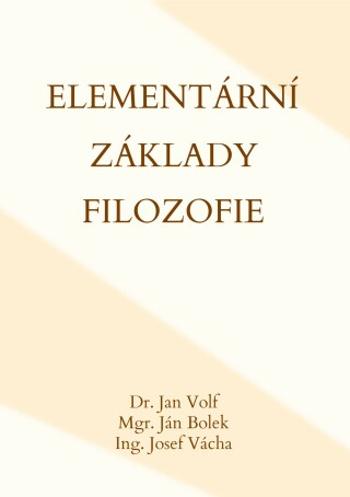 Elementární základy filozofie - Josef Váchal, Jan Volf, Ján Bolek - e-kniha