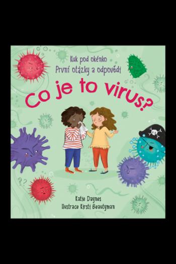 Co je to virus? - Katie Daynes, Kirsty Beautyman