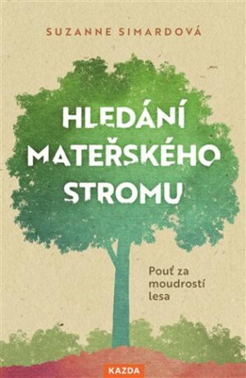 Hledání mateřského stromu - Suzanne Simardová