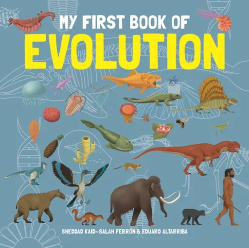 My First Book of Evolution - Eduard Altarriba, Ferrón Kaid-Salah Sheddad