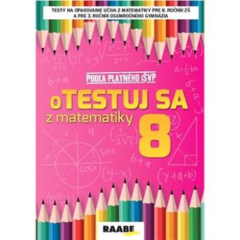 oTestuj sa z matematiky 8 (978-80-8140-463-4)