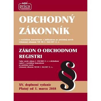 Obchodný zákonník XV. platný od 1. marca 2018: Zákon o obchodnom registri (978-80-89350-73-5)