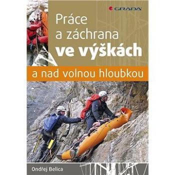 Práce a záchrana ve výškách a nad volnou hloubkou (978-80-247-5055-2)