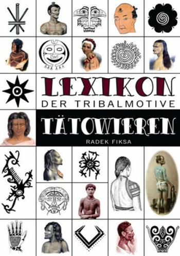 Lexikon der tribalmotive Tätowieren - Radek Fiksa