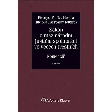 Zákon o mezinárodní justiční spolupráci ve věcech trestních (978-80-7598-838-6)