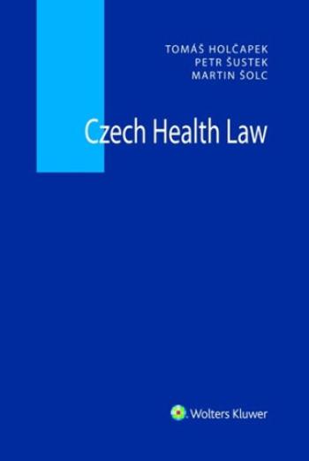 Czech Health Law - Tomáš Holčapek, Petr Šustek, Martin Šolc