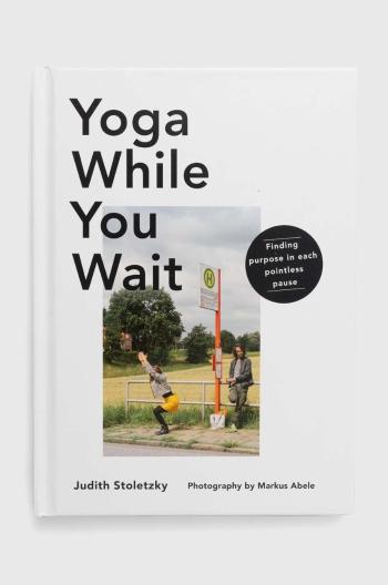 Knížka Yoga While You Wait by Judith Stoletzky, English