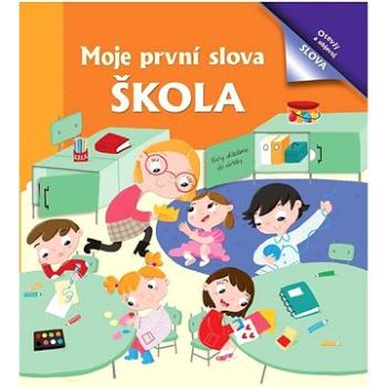 Moje první slova Škola (978-80-7639-025-6)