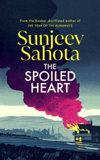 The Spoiled Heart - Sunjeev Sahota