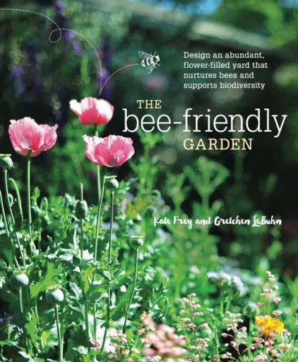 The Bee-Friendly Garden - Gretchen LeBuhn, Kate Frey