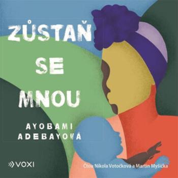 Zůstaň se mnou - Ayobami Adebayo - audiokniha