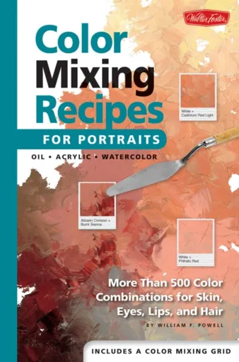 Color Mixing Recipes for Portraits - William F. Powell
