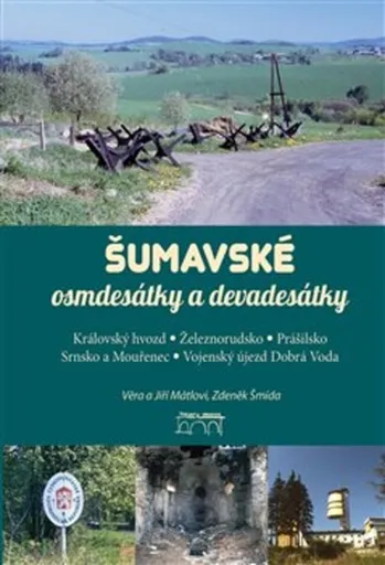 Šumavské osmdesátky a devadesátky - Zdeněk Šmída, Jiří Mátl, Věra Mátlová
