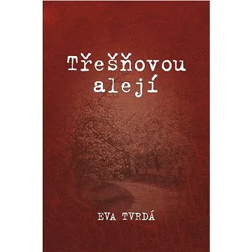 Třešňovou alejí   (978-80-907842-2-2)