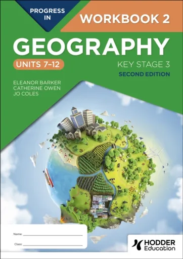 Progress in Geography: Key Stage 3, Second Edition: Workbook 2 (Units 7â€“12) - Catherine Owen, Jo Coles, Eleanor Barker