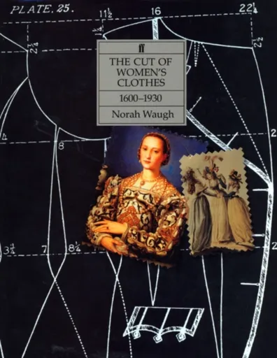 The Cut of Women's Clothes - Norah Waugh