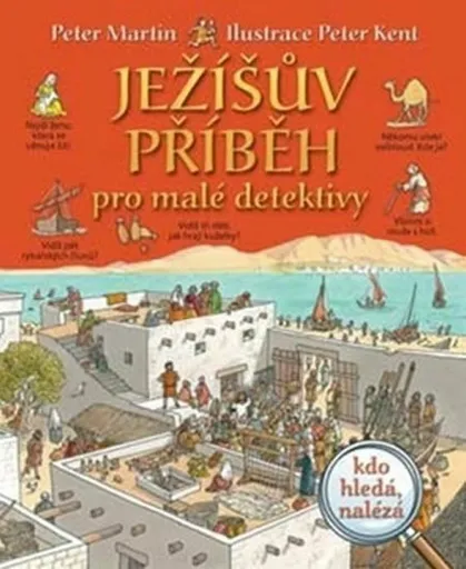 Ježíšův příběh pro malé detektivy - Peter Martin, Peter Kent