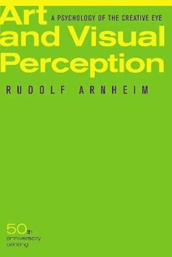 Art and Visual Perception, Second Edition: A Psychology of the Creative Eye - Arnheim Rudolf