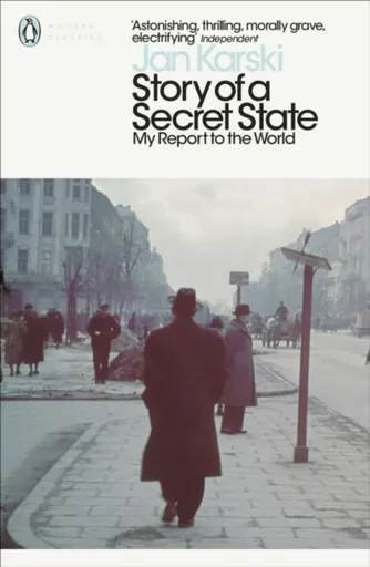Story of a Secret State: My Report to the World - Jan Karski