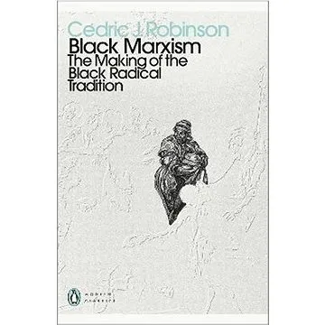 Black Marxism: The Making of the Black Radical Tradition (0241514177)