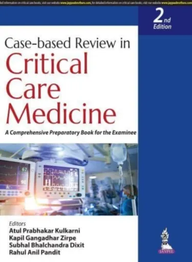 Case-based Review in Critical Care Medicine - Atul Prabhakar Kulkarni, Subhal Bhalchandra Dixit, Rahul Anil Pandit, Kapil Gangadhar Zirpe