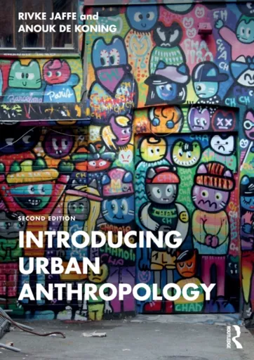 Introducing Urban Anthropology - Anouk  de Koning, Rivke  Jaffe