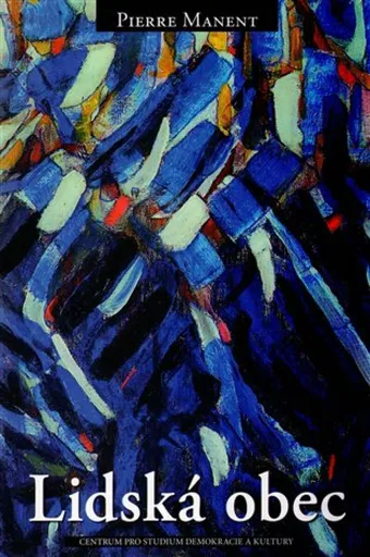 Lidská obec - Pierre Manent