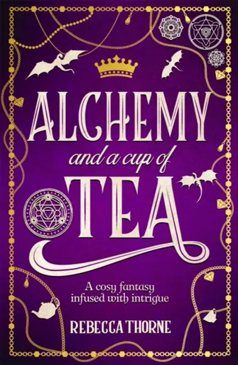 Alchemy and a Cup of Tea - Rebecca Thorne
