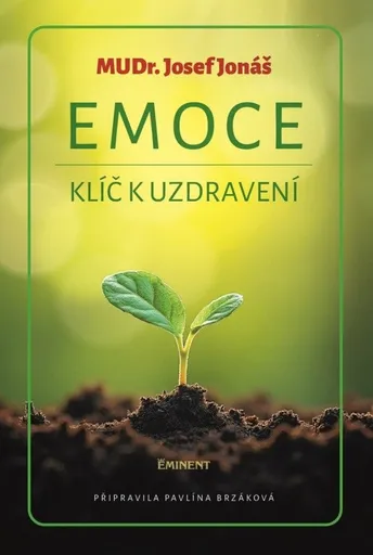 Emoce, klíč k uzdravení - Pavlína Brzáková, Josef Jonáš