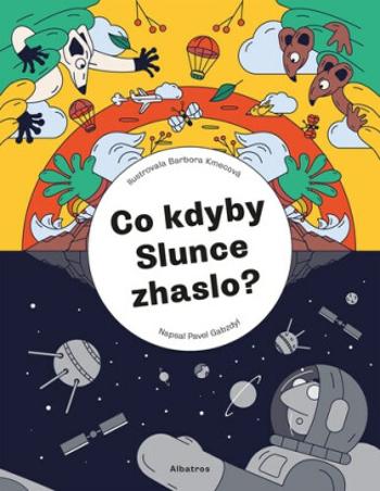 Co kdyby Slunce zhaslo? - Pavel Gabzdyl, Barbora Kmecová