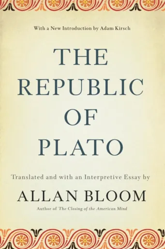 The Republic of Plato - Adam Kirsch, Allan Bloom