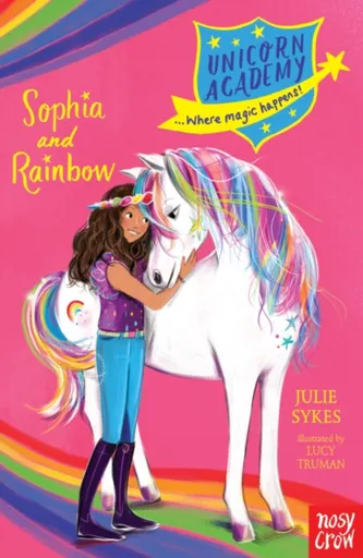 Unicorn Academy: Sophia and Rainbow - Julie Sykesová