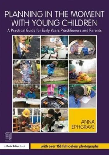 Planning in the Moment with Young Children - Anna  Ephgrave