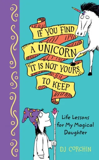 If You Find a Unicorn, It Is Not Yours to Keep - DJ Corchin