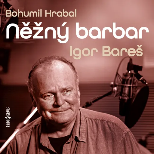 Něžný barbar - Bohumil Hrabal - audiokniha