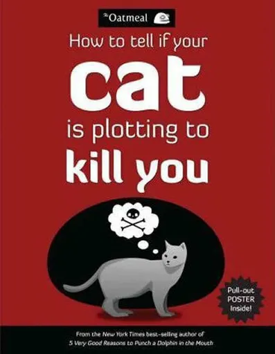 How to Tell If Your Cat Is Plotting to Kill You - Matthew Inman, The Oatmeal