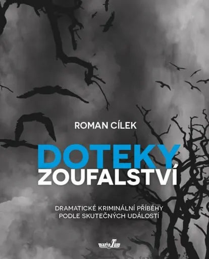 Doteky zoufalství - Roman Cílek