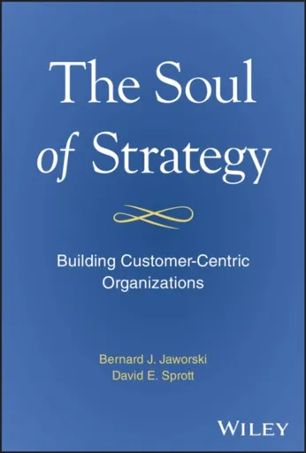 The Soul of Strategy - Bernard J. Jaworski, David E. Sprott