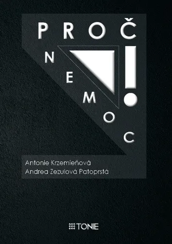 Proč nemoc! - Antonie Krzemieňová, Andrea Zezulová Patoprstá