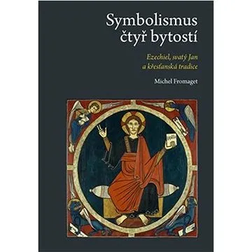 Symbolismus čtyř bytostí: Ezechiel, svatý Jan a křesťanská tradice (978-80-7530-345-5)
