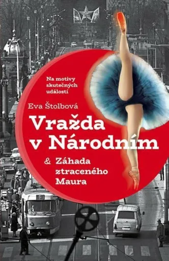 Vražda v Národním &  Případ ukradeného Maura - Eva Štolbová