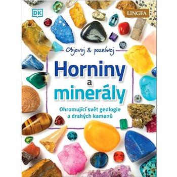 Horniny a minerály: Ohromující svět geologie a drahých kamenů (978-80-7508-740-9)