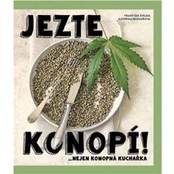 Jezte konopí!: ...nejen konopní kuchařka (978-80-88465-03-4)